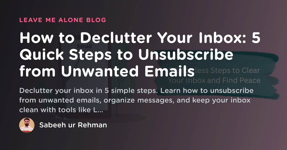 How to Declutter Your Inbox: 5 Simple Steps to Unsubscribe from ...