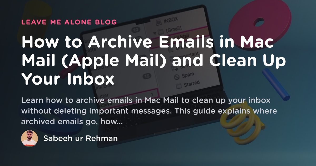How to Archive Emails in Mac Mail and Clean Your Inbox - Leave Me Alone